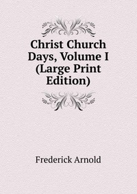 Christ Church Days, Volume I (Large Print Edition)