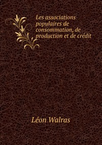 Les associations populaires de consommation, de production et de credit