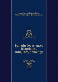 Bulletin des sciences historiques, antiquites, philologie