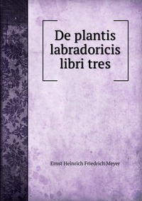 De plantis labradoricis libri tres