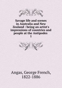 Savage life and scenes in Australia and New Zealand