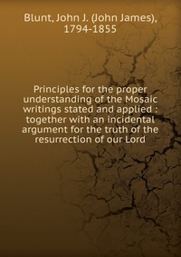 Principles for the proper understanding of the Mosaic writings stated and applied