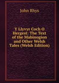 Y Llyvyr Coch O Hergest: The Text of the Mabinogion and Other Welsh Tales (Welsh Edition)