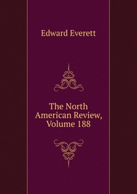 The North American Review, Volume 188