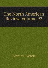 The North American Review, Volume 92