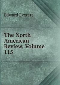 The North American Review, Volume 115