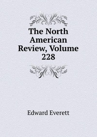 The North American Review, Volume 228