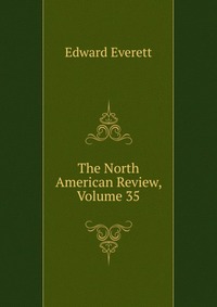 The North American Review, Volume 35