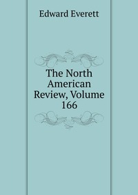 The North American Review, Volume 166