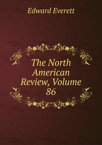 The North American Review, Volume 86