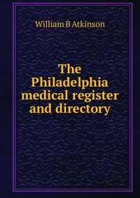 The Philadelphia medical register and directory