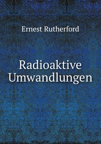 Radioaktive Umwandlungen