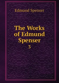 The Works of Edmund Spenser