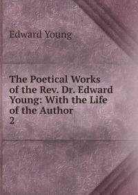 The Poetical Works of the Rev. Dr. Edward Young