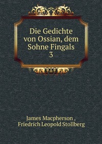 Die Gedichte von Ossian, dem Sohne Fingals