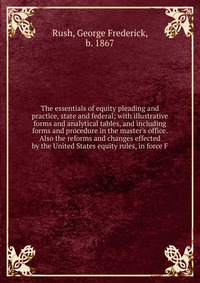 The essentials of equity pleading and practice, state and federal