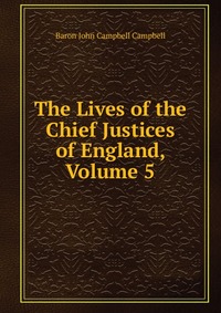 The Lives of the Chief Justices of England, Volume 5