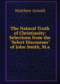 The Natural Truth of Christianity: Selections from the 