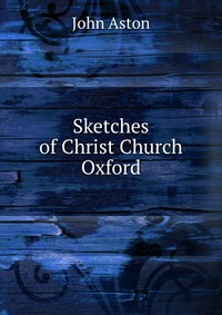 Sketches of Christ Church Oxford