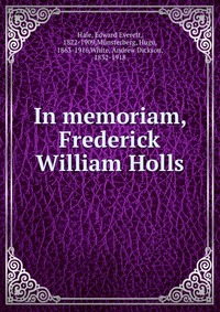 In memoriam, Frederick William Holls