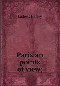 Parisian points of view;