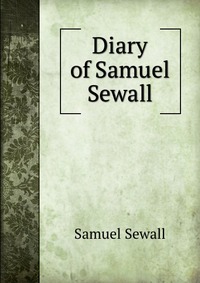 Diary of Samuel Sewall