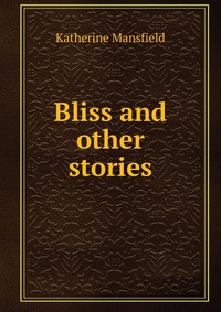 Bliss and other stories