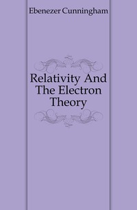 Relativity And The Electron Theory