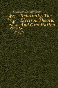 Relativity, The Electron Theory, And Gravitation