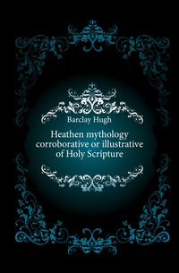 Heathen mythology corroborative or illustrative of Holy Scripture