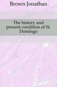 The history and present condition of St. Domingo