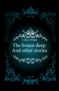 The frozen deep. And other stories