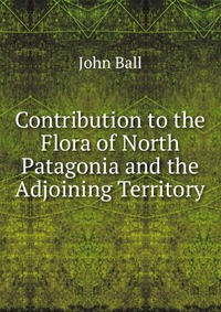 Contribution to the Flora of North Patagonia and the Adjoining Territory