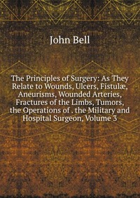 The Principles of Surgery: As They Relate to Wounds, Ulcers, Fistul?, Aneurisms, Wounded Arteries, Fractures of the Limbs, Tumors, the Operations of . the Military and Hospital Surgeon, Volum