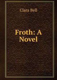 Froth: A Novel