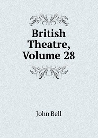 British Theatre, Volume 28