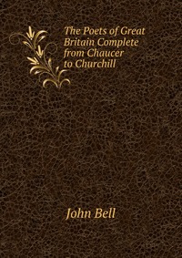 The Poets of Great Britain Complete from Chaucer to Churchill