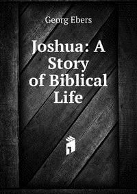 Joshua: A Story of Biblical Life