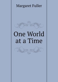 One World at a Time