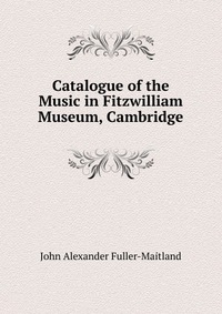 Catalogue of the Music in Fitzwilliam Museum, Cambridge