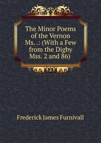 The Minor Poems of the Vernon Ms. .: (With a Few from the Digby Mss. 2 and 86)