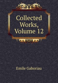 Collected Works, Volume 12