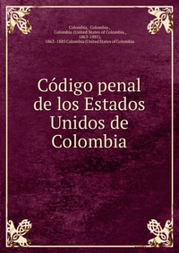 Codigo penal de los Estados Unidos de Colombia