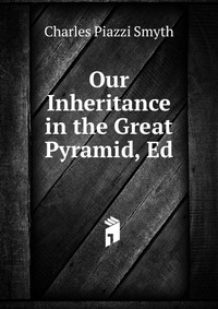 Our Inheritance in the Great Pyramid, Ed