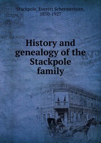 History and genealogy of the Stackpole family