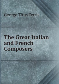 The Great Italian and French Composers