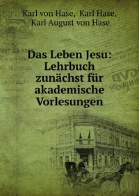 Das Leben Jesu: Lehrbuch zunachst fur akademische Vorlesungen