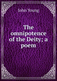 The omnipotence of the Deity; a poem