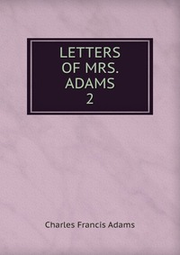 LETTERS OF MRS. ADAMS