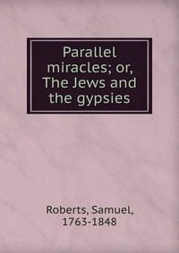 Parallel miracles; or, The Jews and the gypsies